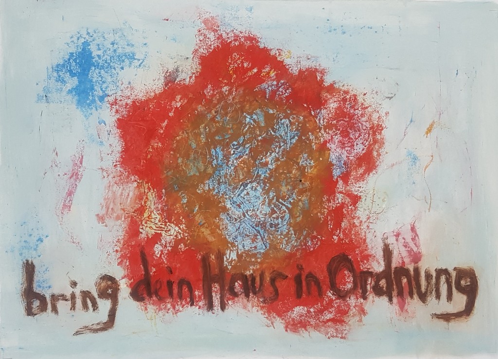 Hans Pfleiderer "bring dein Haus in Ordnung" - 03.06.2019 - Öl auf Papier - 50cm x 70cm